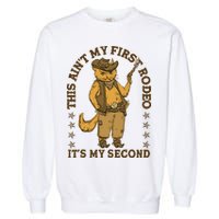 This Ain’T My First Rodeo It’S My Second Garment-Dyed Sweatshirt