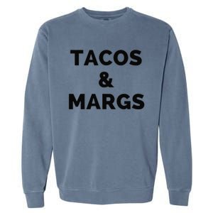 Tacos And Margs Funny Cinco De Mayo Tacos And Margaritas Garment-Dyed Sweatshirt