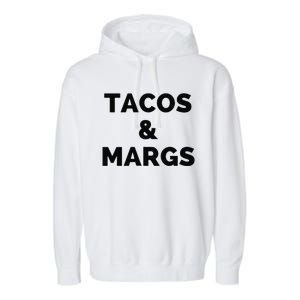 Tacos And Margs Funny Cinco De Mayo Tacos And Margaritas Garment-Dyed Fleece Hoodie