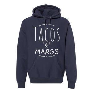 Tacos And Margs, Cinco De Mayo, Margarita Fiesta Premium Hoodie