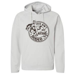 This AinT My First Rodeo Southern Western Cowboy Cowgirl Performance Fleece Hoodie