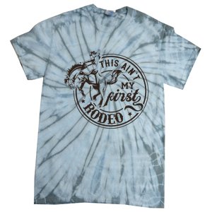 This AinT My First Rodeo Southern Western Cowboy Cowgirl Tie-Dye T-Shirt