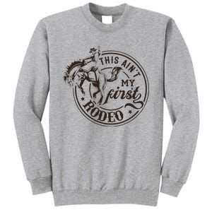 This AinT My First Rodeo Southern Western Cowboy Cowgirl Tall Sweatshirt