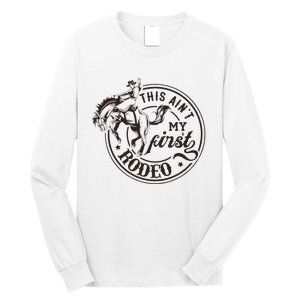 This AinT My First Rodeo Southern Western Cowboy Cowgirl Long Sleeve Shirt