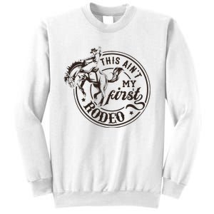 This AinT My First Rodeo Southern Western Cowboy Cowgirl Sweatshirt