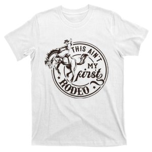 This AinT My First Rodeo Southern Western Cowboy Cowgirl T-Shirt