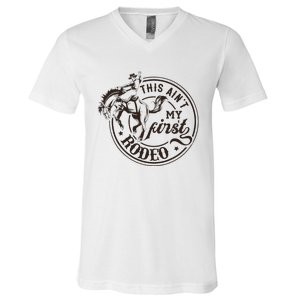 This AinT My First Rodeo Southern Western Cowboy Cowgirl V-Neck T-Shirt