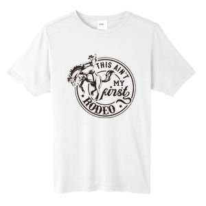 This AinT My First Rodeo Southern Western Cowboy Cowgirl Tall Fusion ChromaSoft Performance T-Shirt