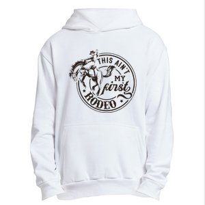 This AinT My First Rodeo Southern Western Cowboy Cowgirl Urban Pullover Hoodie