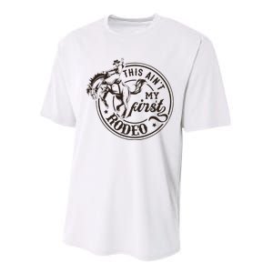 This AinT My First Rodeo Southern Western Cowboy Cowgirl Performance Sprint T-Shirt