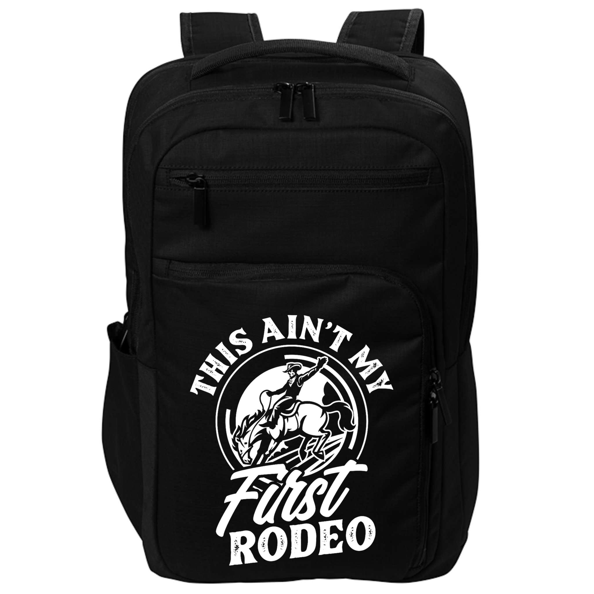 This AinT My First Rodeo Funny Cowboy Rodeo Bull Rider Impact Tech Backpack