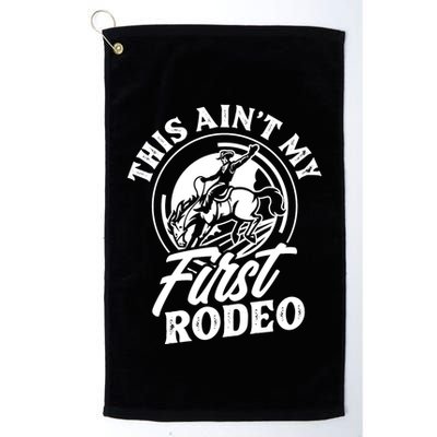 This AinT My First Rodeo Funny Cowboy Rodeo Bull Rider Golf Towel