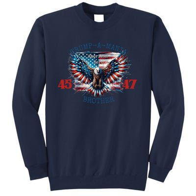 Trump A Mania 2024 Brother 45 47 Tall Sweatshirt