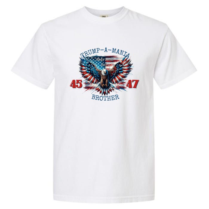 Trump A Mania 2024 Brother 45 47 Garment-Dyed Heavyweight T-Shirt