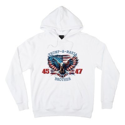 Trump A Mania 2024 Brother 45 47 Hoodie