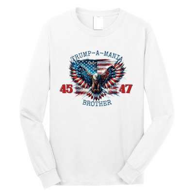 Trump A Mania 2024 Brother 45 47 Long Sleeve Shirt