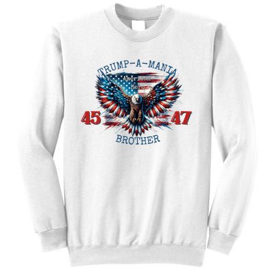 Trump A Mania 2024 Brother 45 47 Sweatshirt