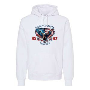 Trump A Mania 2024 Brother 45 47 Premium Hoodie