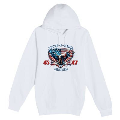 Trump A Mania 2024 Brother 45 47 Premium Pullover Hoodie