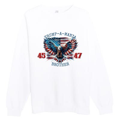 Trump A Mania 2024 Brother 45 47 Premium Crewneck Sweatshirt