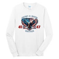 Trump A Mania 2024 Brother 45 47 Tall Long Sleeve T-Shirt