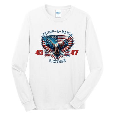 Trump A Mania 2024 Brother 45 47 Tall Long Sleeve T-Shirt