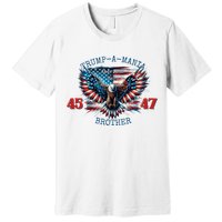 Trump A Mania 2024 Brother 45 47 Premium T-Shirt