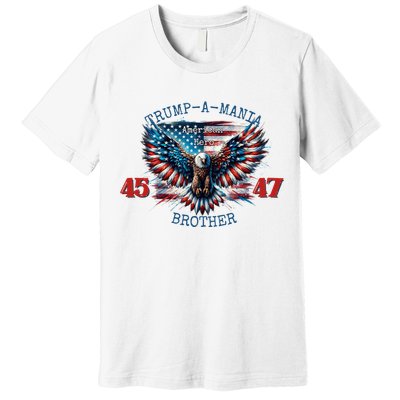 Trump A Mania 2024 Brother 45 47 Premium T-Shirt