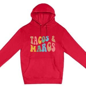 Tacos And Margs Funny Cinco De Mayo Mexican Fiesta Party Premium Pullover Hoodie