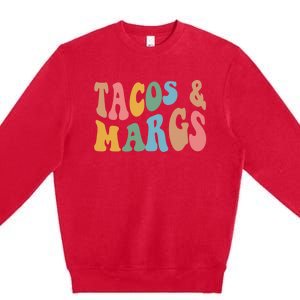 Tacos And Margs Funny Cinco De Mayo Mexican Fiesta Party Premium Crewneck Sweatshirt