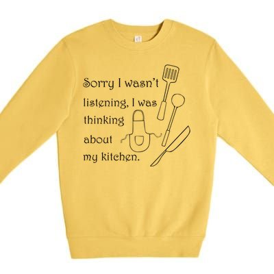 Thinking About My Kitchen Chef Cooking Baking Gift Premium Crewneck Sweatshirt