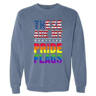 These Are My Pride Flags Us Flag Lgbt Pride Gift Garment-Dyed Sweatshirt