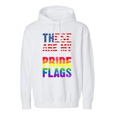 These Are My Pride Flags Us Flag Lgbt Pride Gift Garment-Dyed Fleece Hoodie