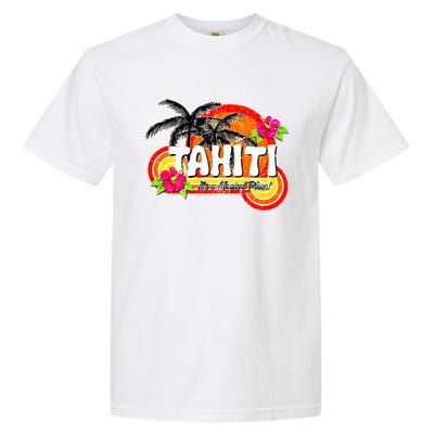 Tahiti A Magical Place Garment-Dyed Heavyweight T-Shirt