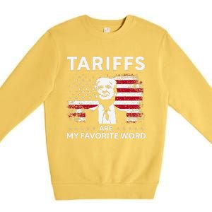 Tariffs Are My Favourite Word Donald Trump 2024 Funny Saying Premium Crewneck Sweatshirt