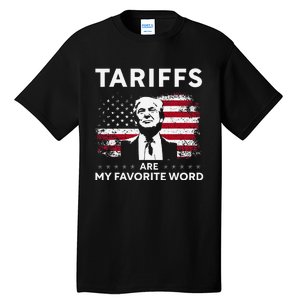 Tariffs Are My Favourite Word Donald Trump 2024 Funny Saying Tall T-Shirt