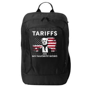 Tariffs Are My Favourite Word Donald Trump 2024 Funny Saying City Backpack