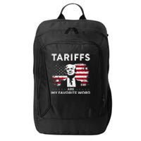 Tariffs Are My Favourite Word Donald Trump 2024 Funny Saying City Backpack