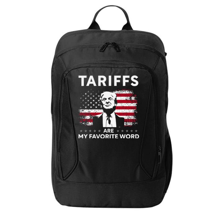 Tariffs Are My Favourite Word Donald Trump 2024 Funny Saying City Backpack