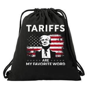 Tariffs Are My Favourite Word Donald Trump 2024 Funny Saying Drawstring Bag