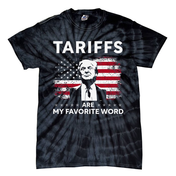 Tariffs Are My Favourite Word Donald Trump 2024 Funny Saying Tie-Dye T-Shirt