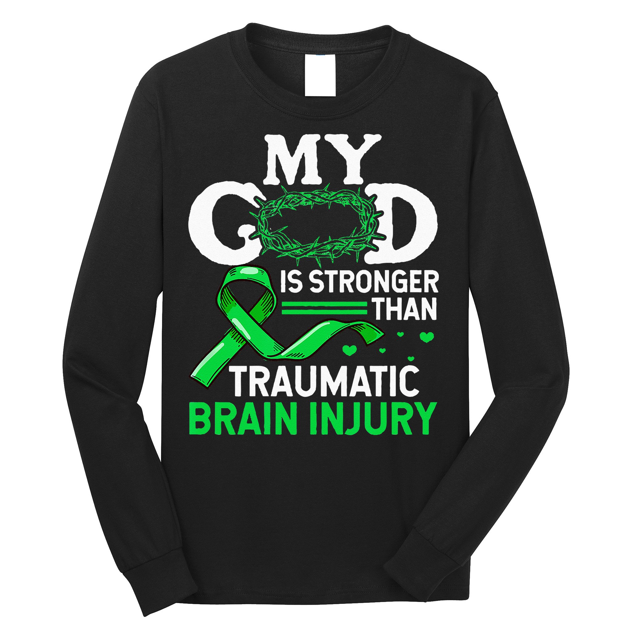 TBI Awareness My God Is Stronger Than Traumatic Brain Injury Long Sleeve Shirt