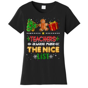 Teachers Always Make The Nice List Teacher Christmas Xmas Women's T-Shirt