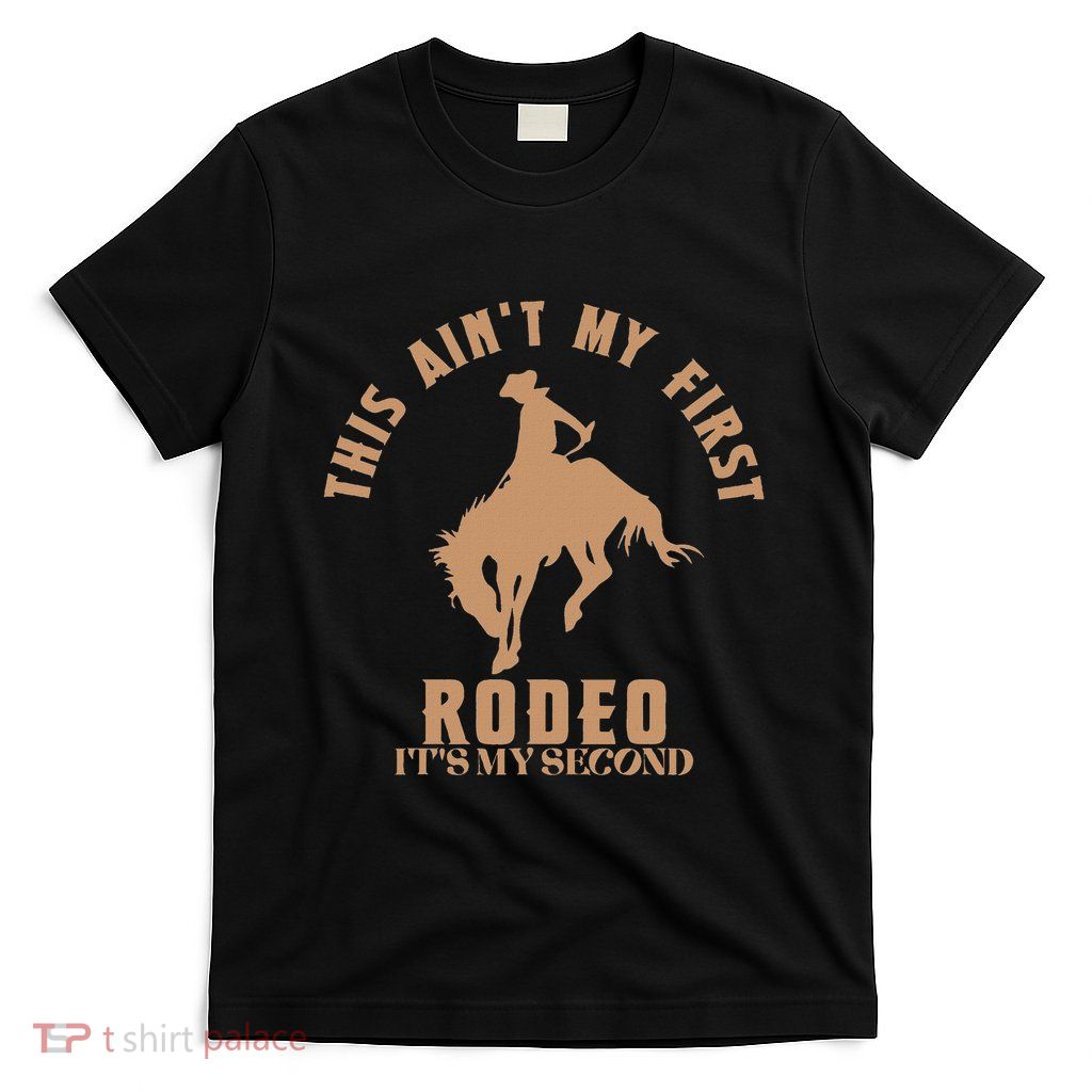 This AinT My First Rodeo ItS My Second Birthday Cowboy T-Shirt
