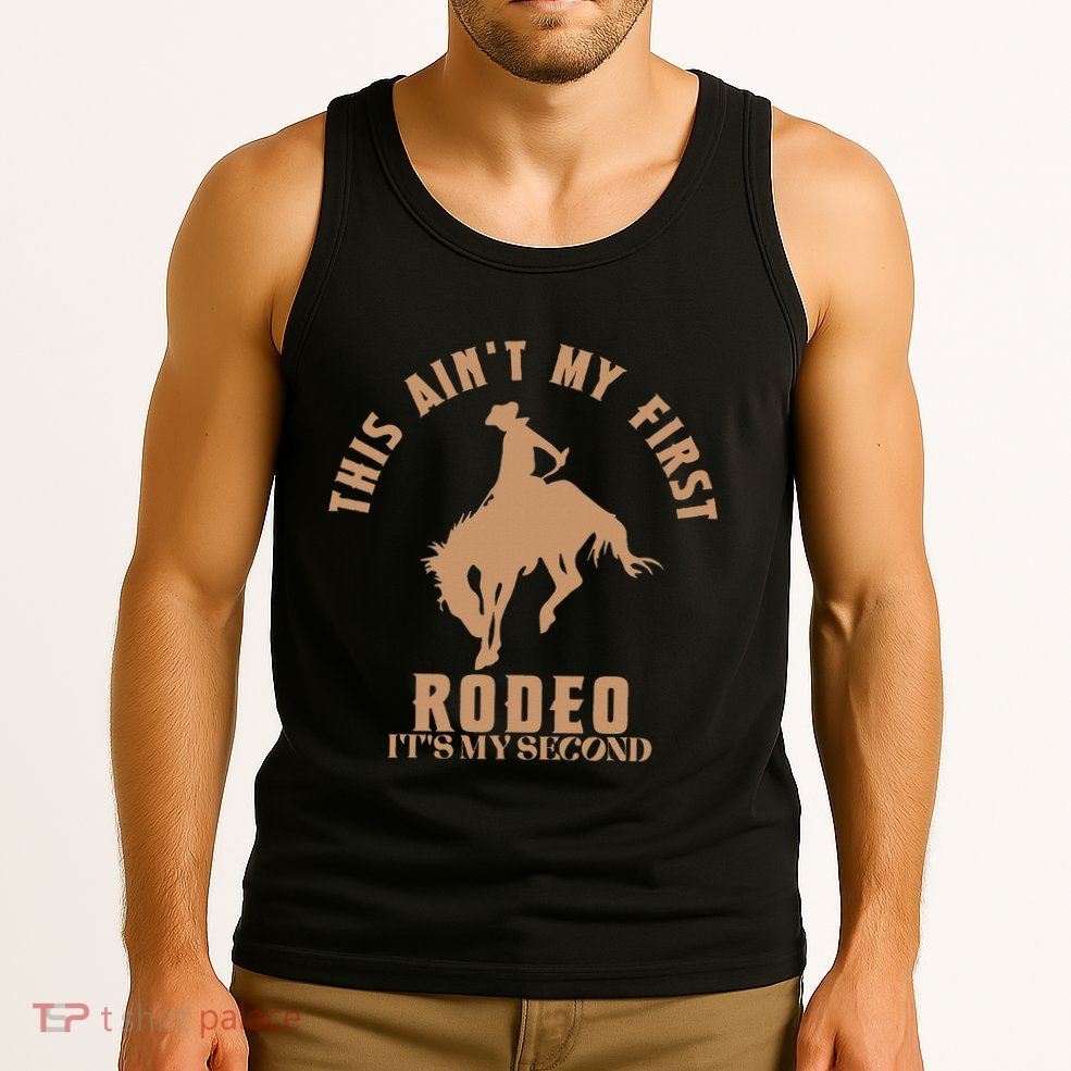 This AinT My First Rodeo ItS My Second Birthday Cowboy Tank Top