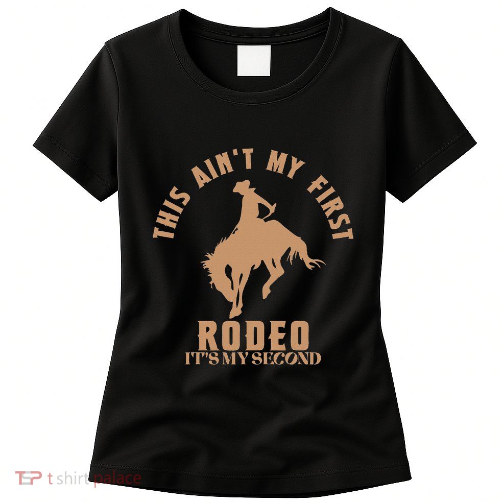 This AinT My First Rodeo ItS My Second Birthday Cowboy Womens T-Shirt
