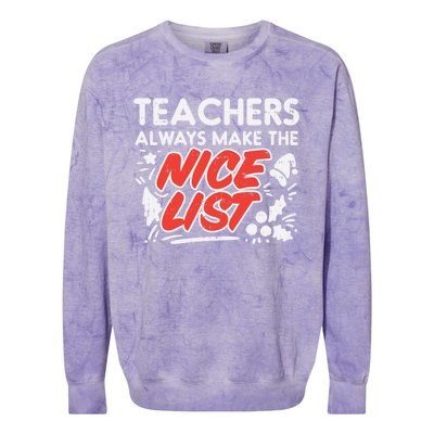 Teachers Always Make The Nice List Funny Christmas Xmas Gift Colorblast Crewneck Sweatshirt