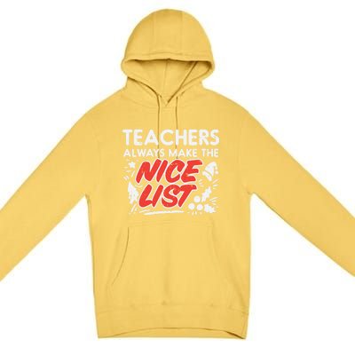 Teachers Always Make The Nice List Funny Christmas Xmas Gift Premium Pullover Hoodie