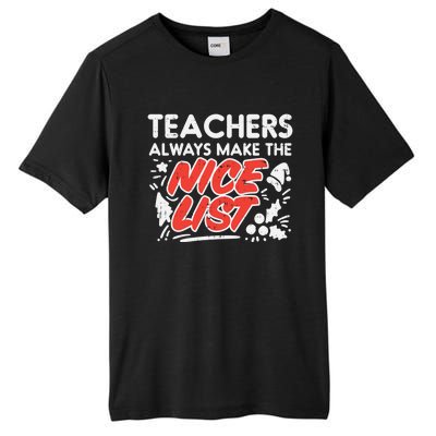 Teachers Always Make The Nice List Funny Christmas Xmas Gift Tall Fusion ChromaSoft Performance T-Shirt