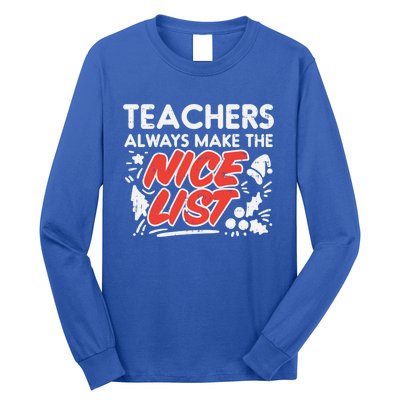 Teachers Always Make The Nice List Funny Christmas Xmas Gift Long Sleeve Shirt